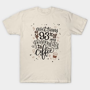 I'm 93% coffee T-Shirt